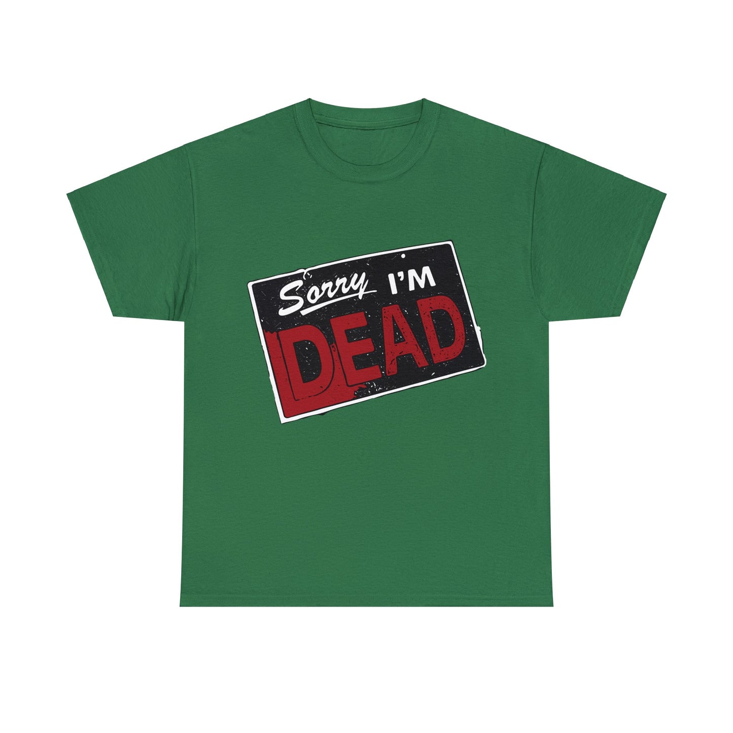 Sorry I'm Dead Unisex Heavy Cotton Tee