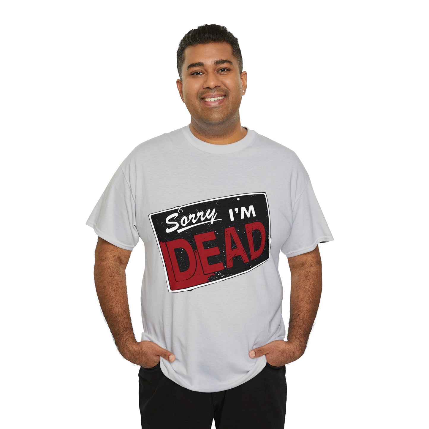 Sorry I'm Dead Unisex Heavy Cotton Tee