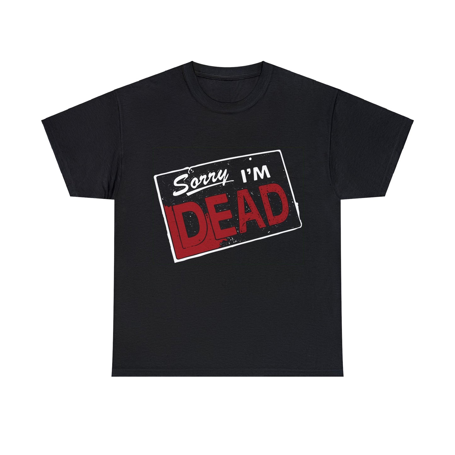 Sorry I'm Dead Unisex Heavy Cotton Tee