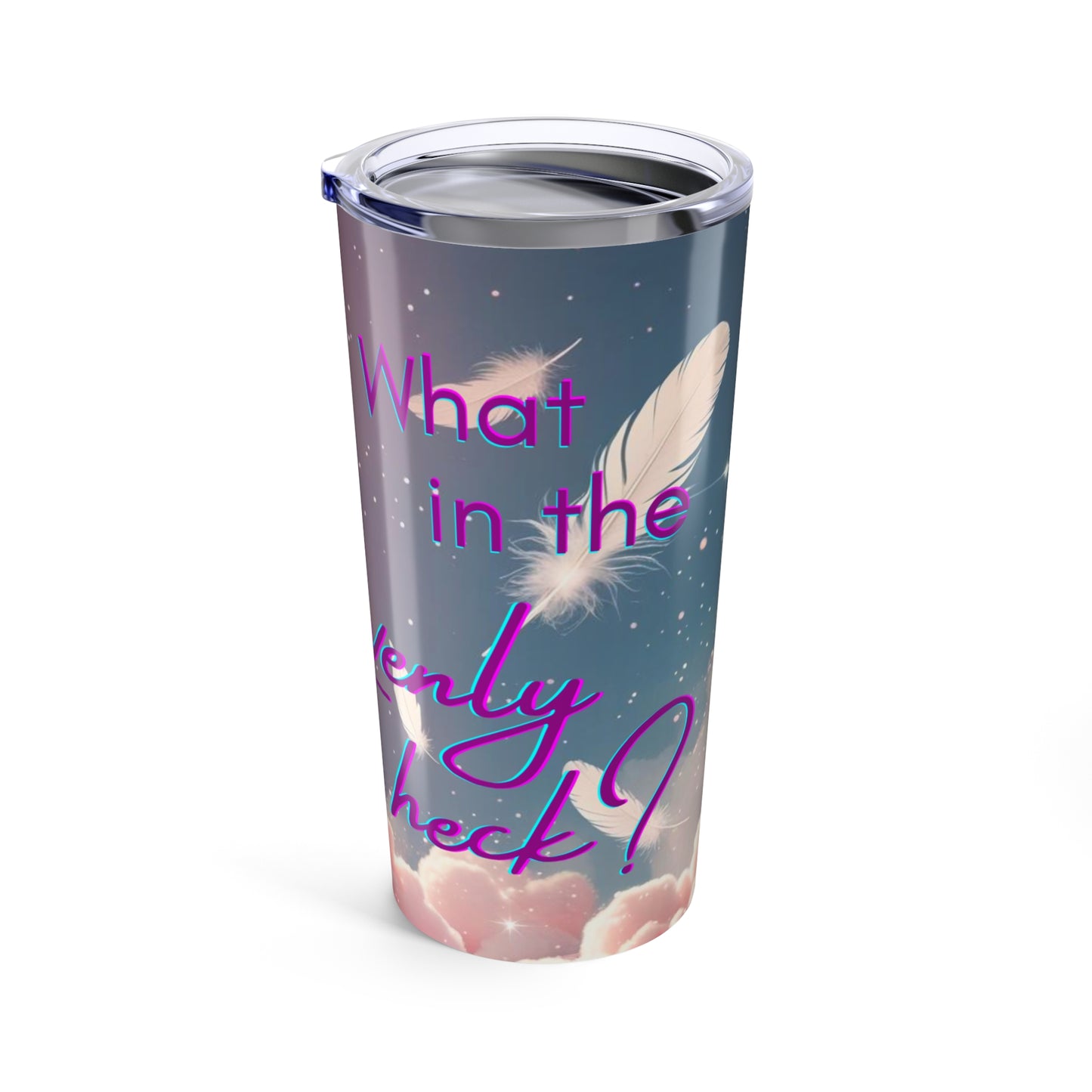 What in the Heavenly Heck Befuzzled Tumbler 20oz