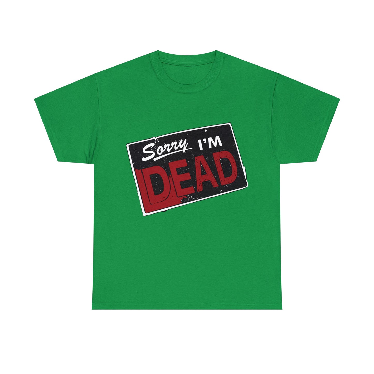 Sorry I'm Dead Unisex Heavy Cotton Tee