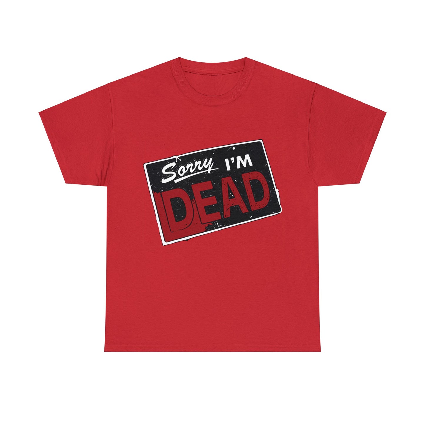 Sorry I'm Dead Unisex Heavy Cotton Tee
