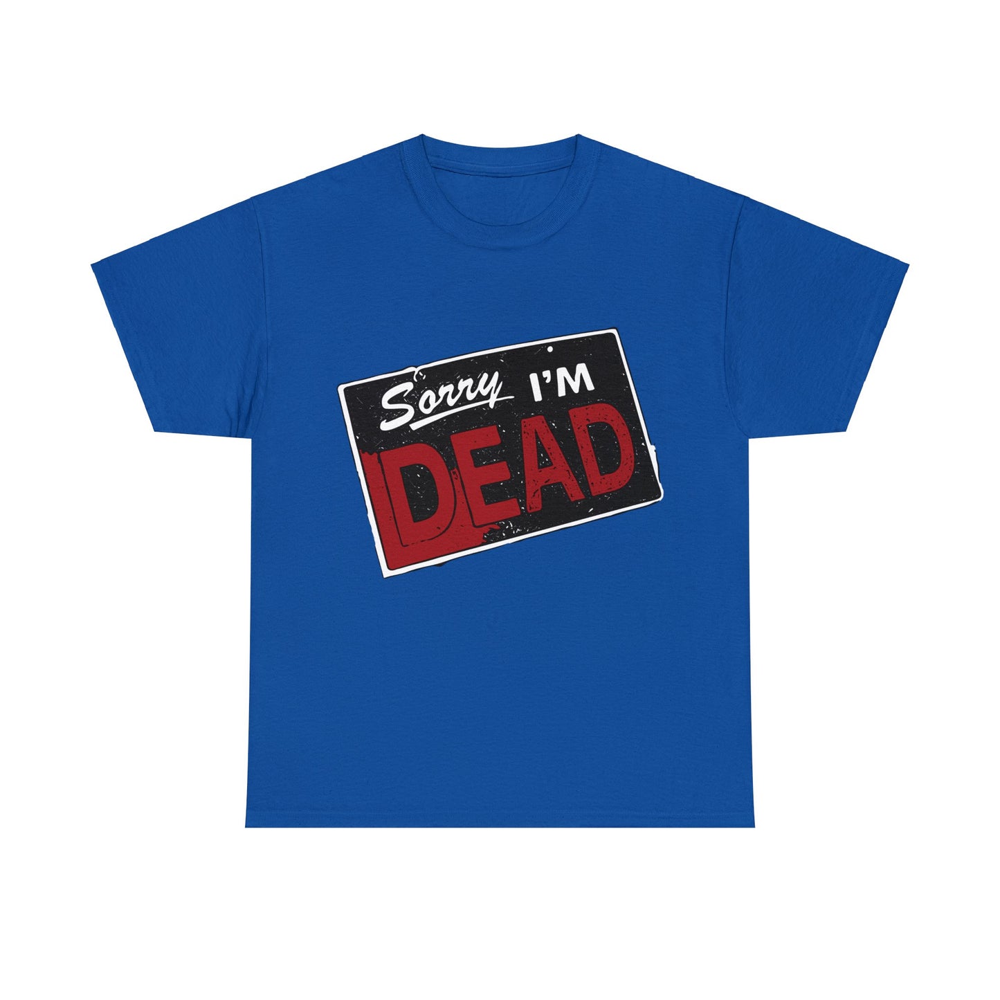 Sorry I'm Dead Unisex Heavy Cotton Tee