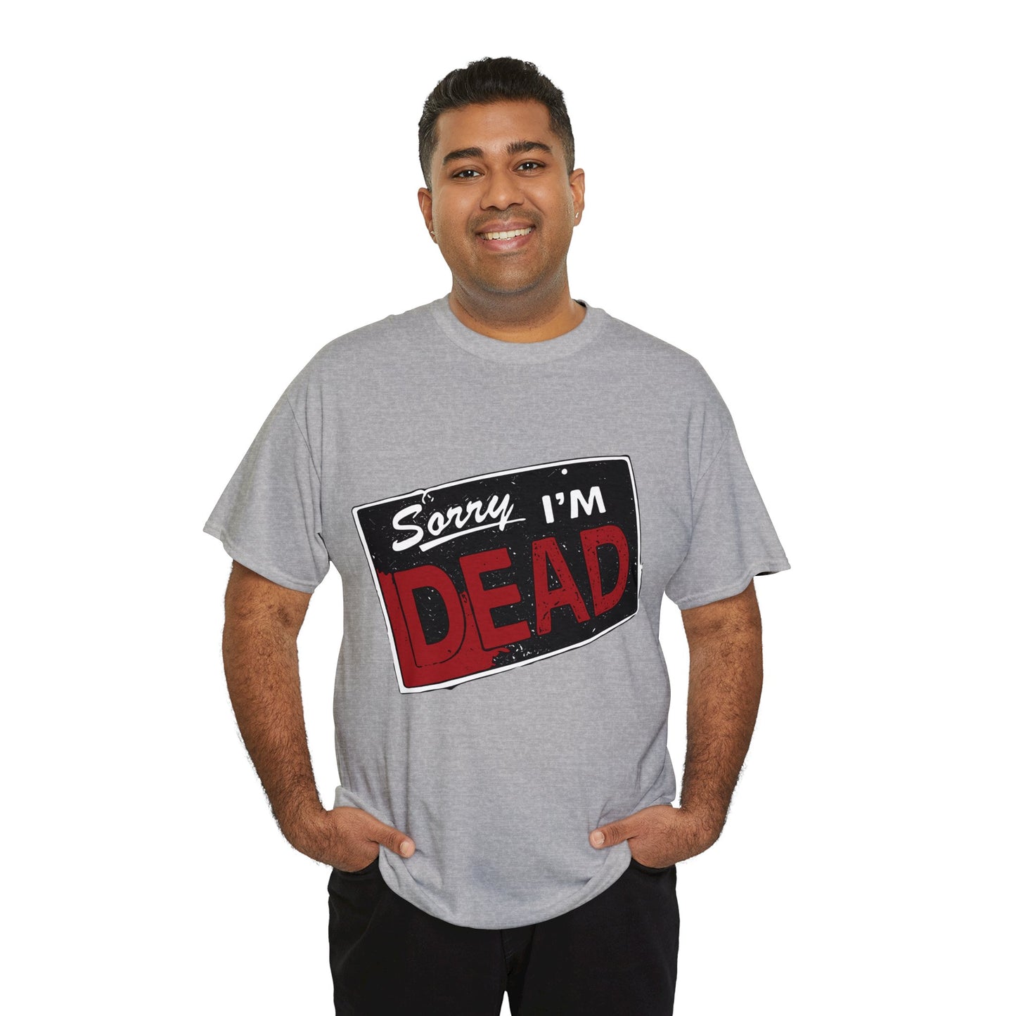 Sorry I'm Dead Unisex Heavy Cotton Tee