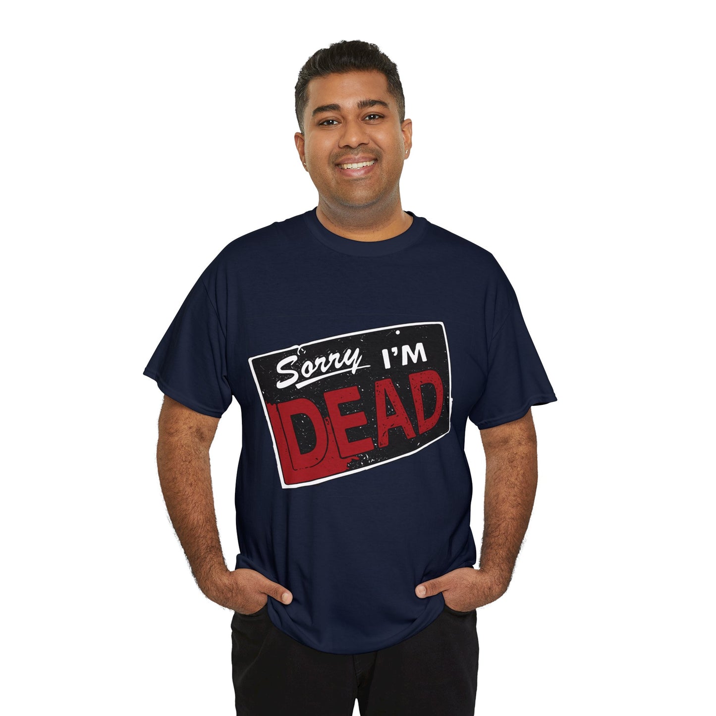 Sorry I'm Dead Unisex Heavy Cotton Tee