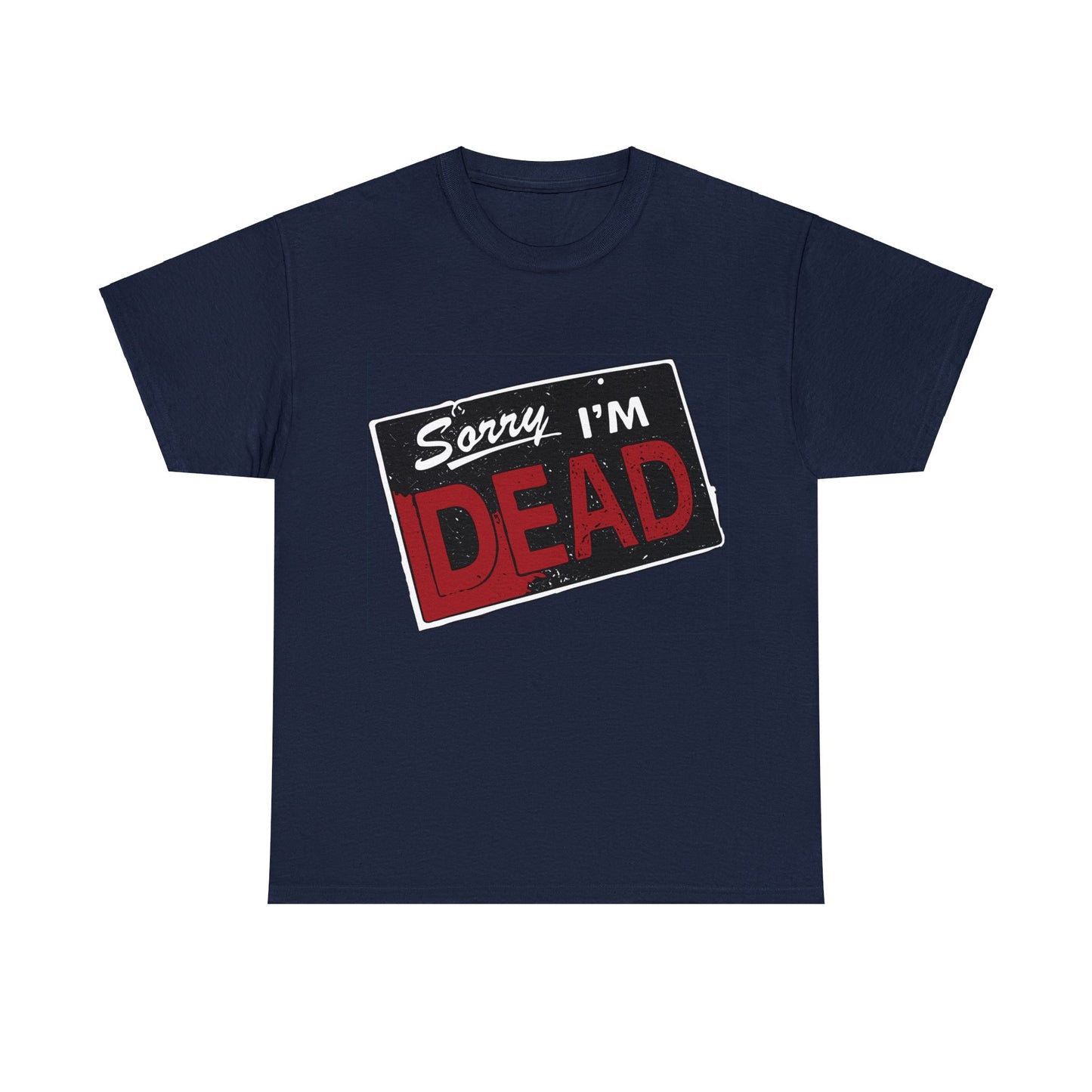 Sorry I'm Dead Unisex Heavy Cotton Tee