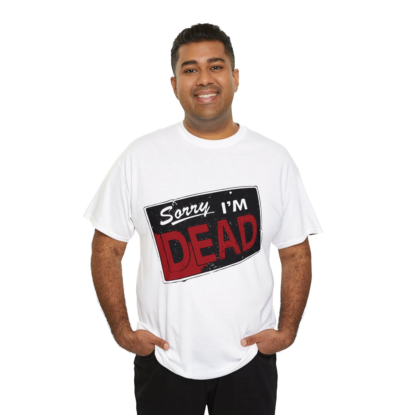 Sorry I'm Dead Unisex Heavy Cotton Tee