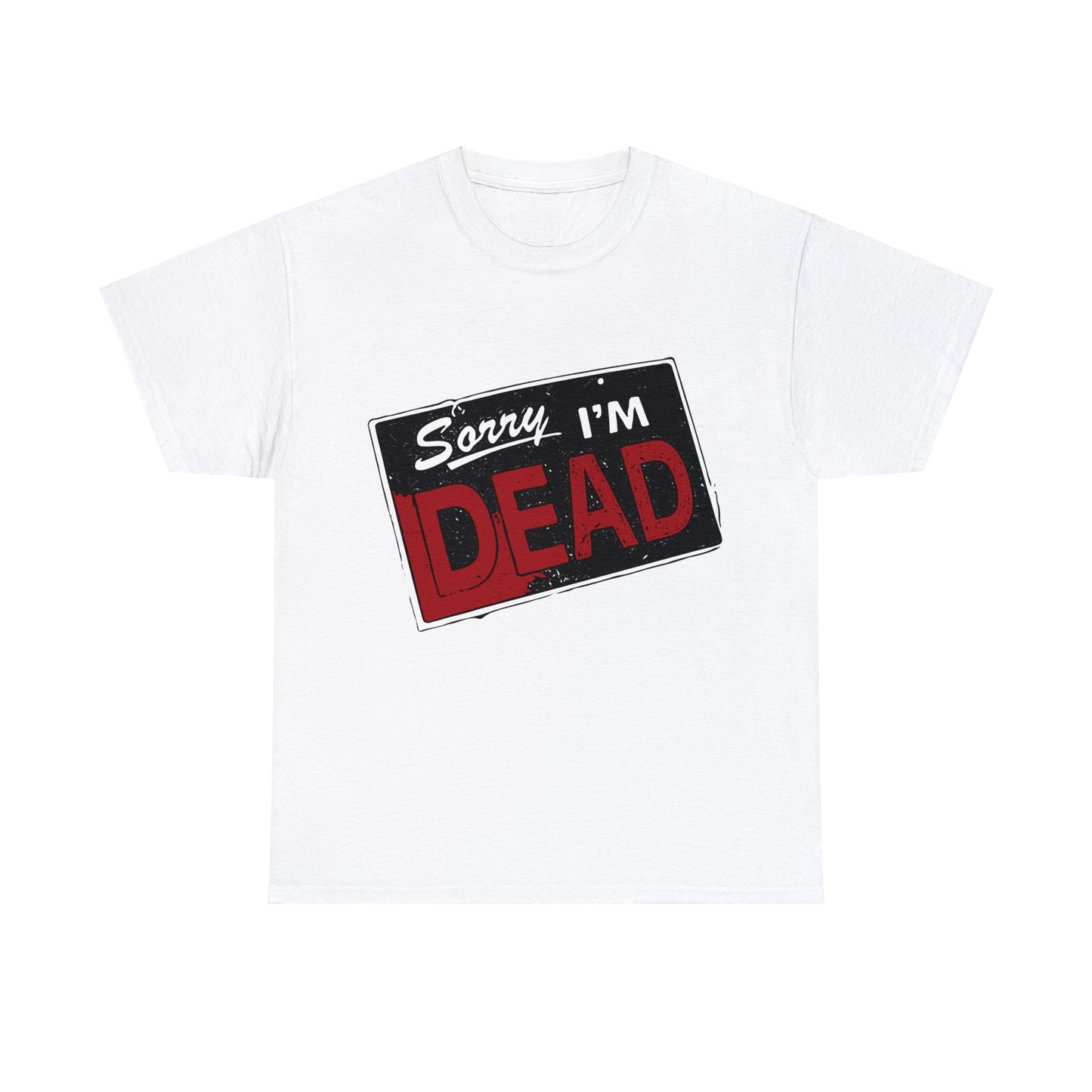 Sorry I'm Dead Unisex Heavy Cotton Tee